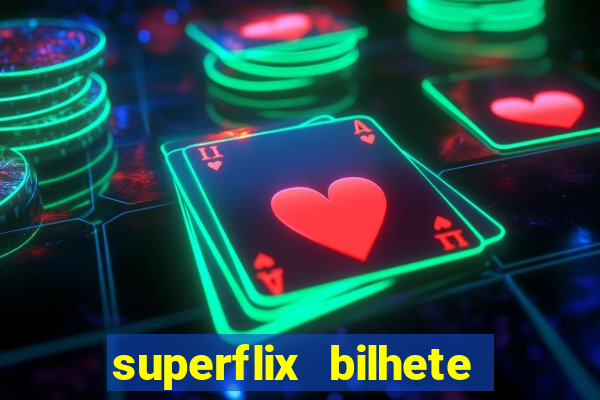 superflix bilhete de loteria